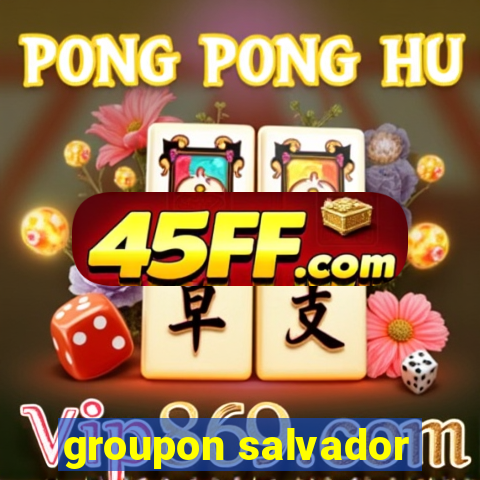 groupon salvador